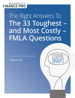 The Right Answers To The 33 Toughest – and Most Costly – FMLA Questions