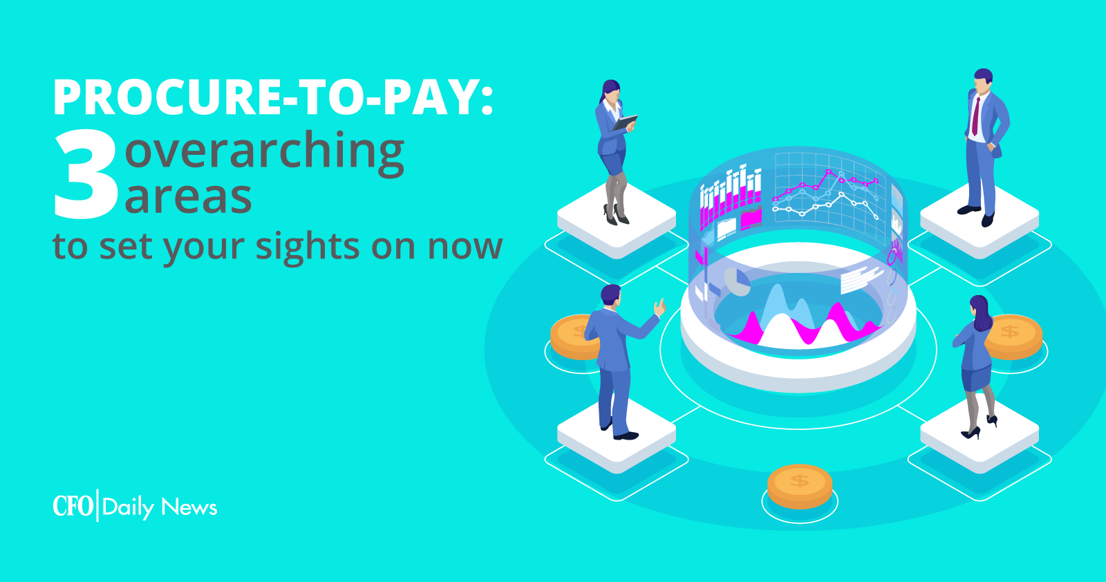 Procure-to-Pay: 3 overarching areas to set your sights on now