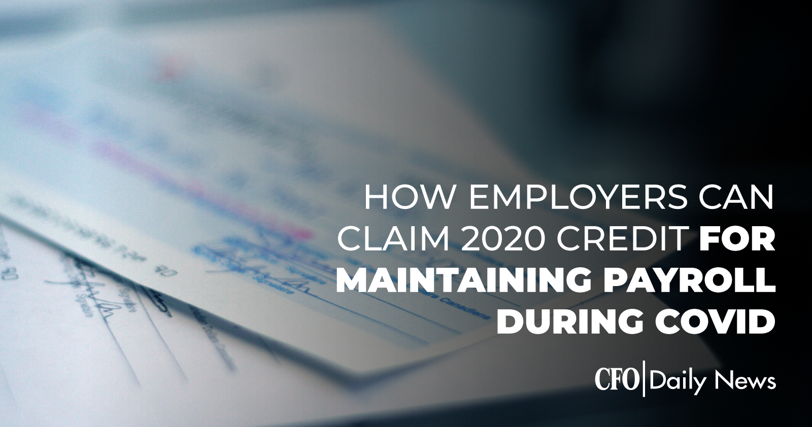 How Employers Can Claim 2020 Credit For Maintaining Payroll During COVID