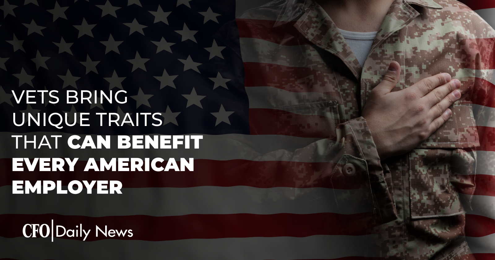 Vets Bring Unique Traits That Can Benefit Every American Employer