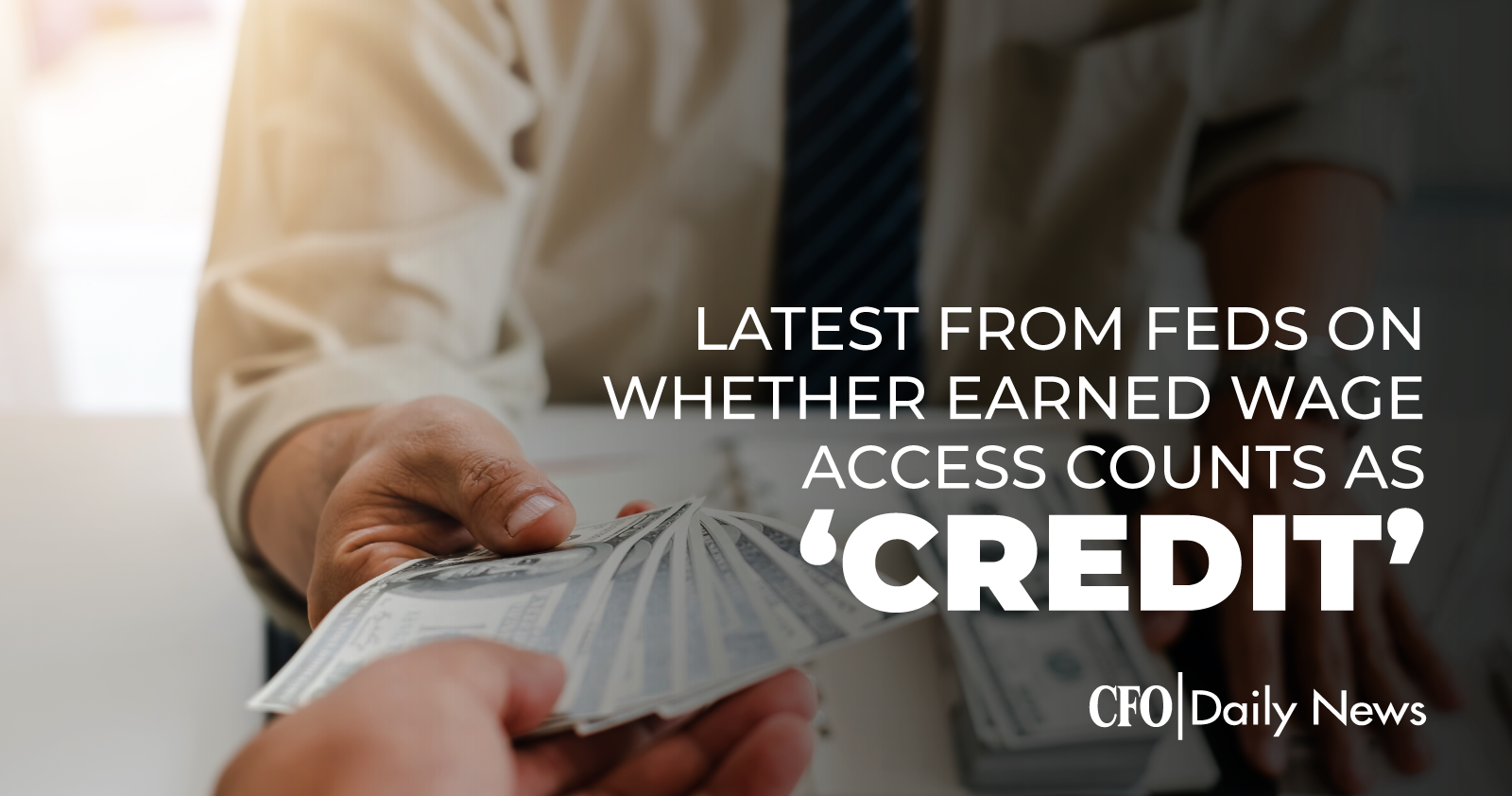 latest from feds on whether earned wage access counts as credit