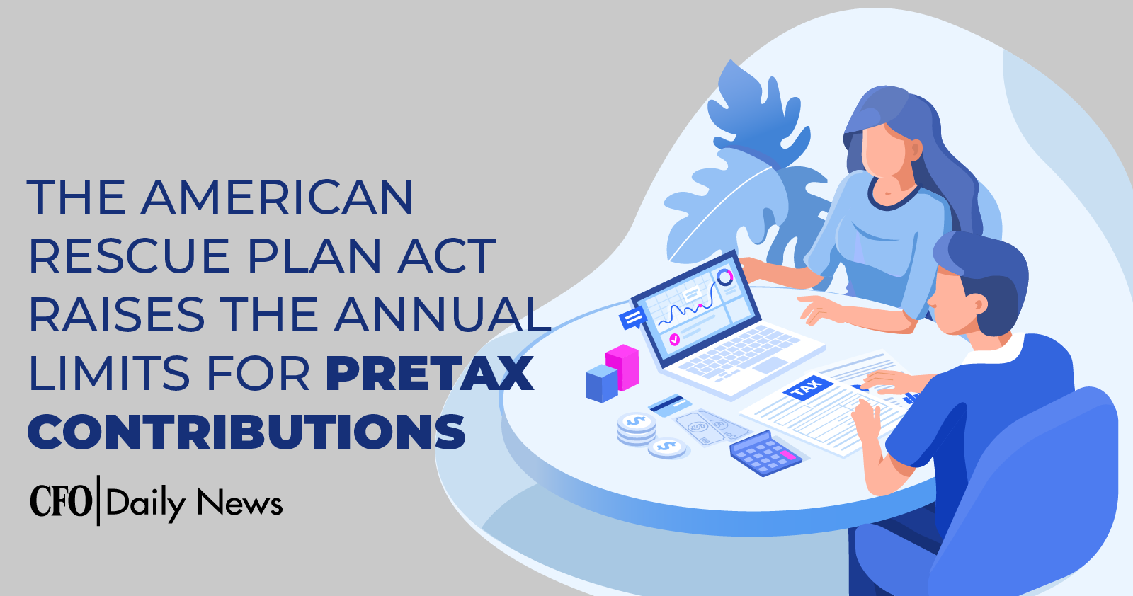 the american rescue plan act raises the annual limits for pretax contributions