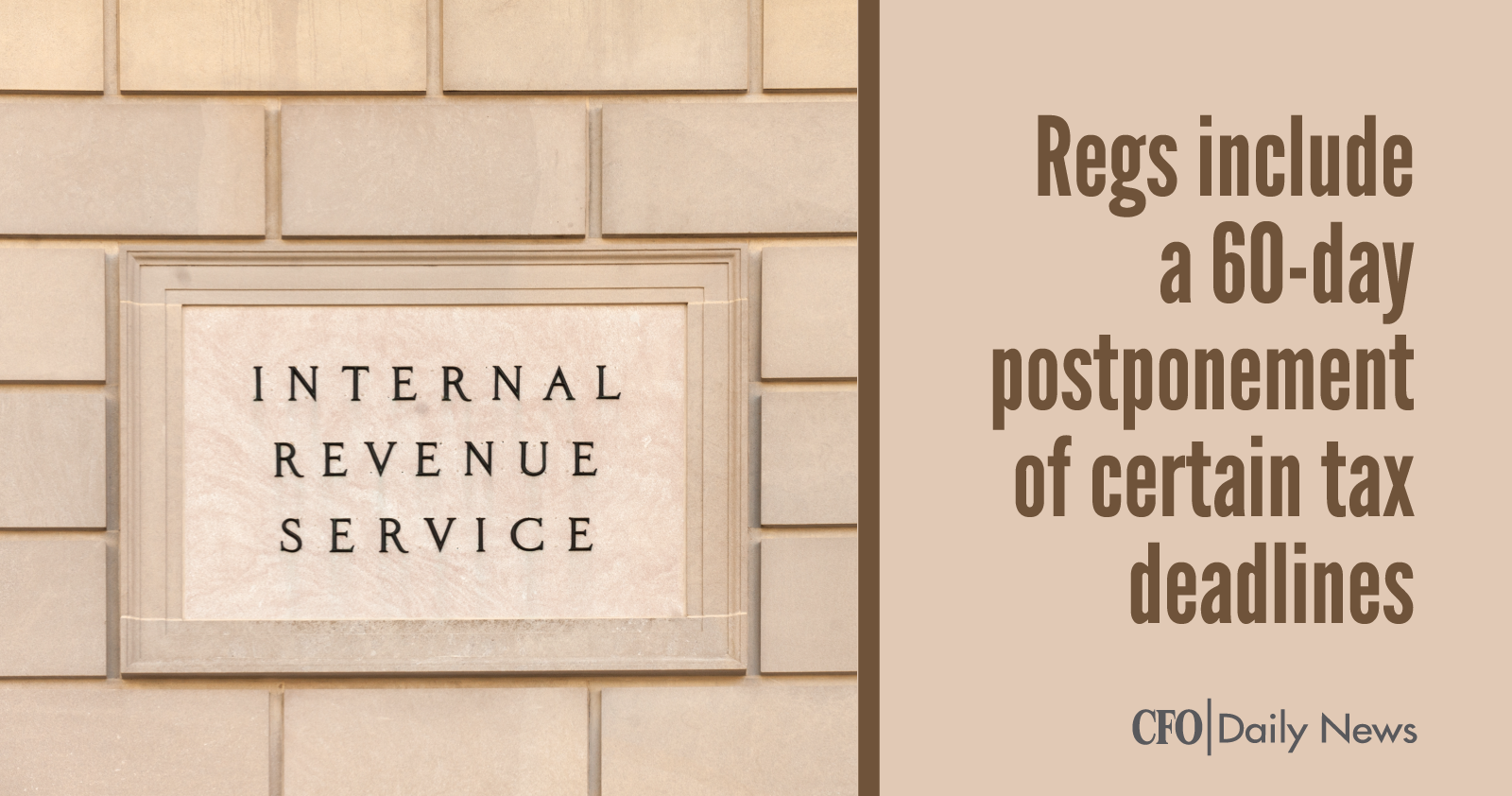 regs include a 60 day postponement of certain tax deadlines
