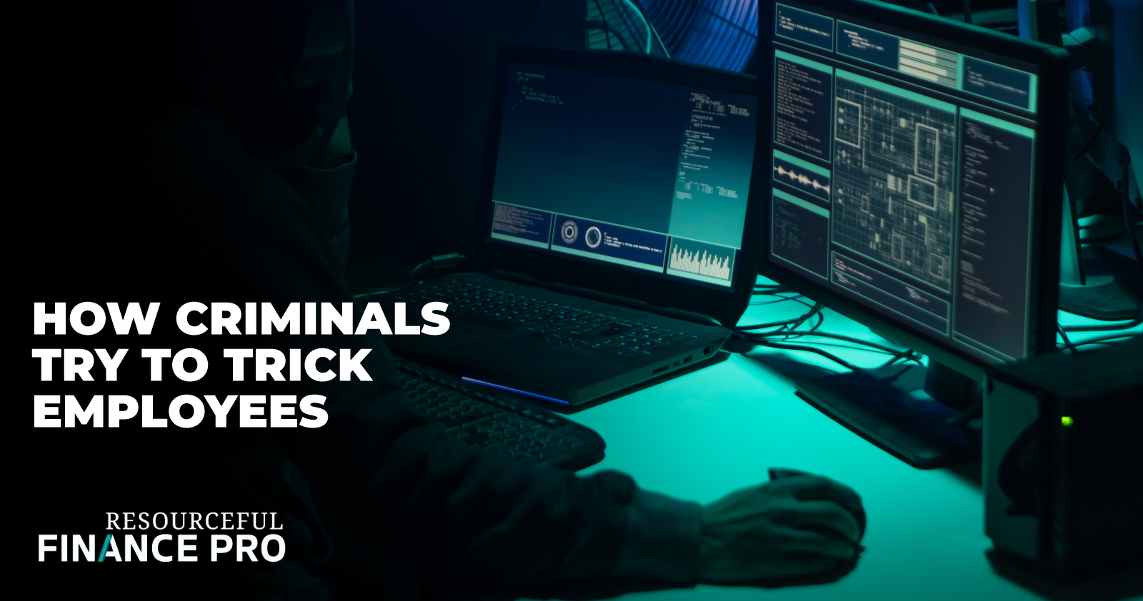 How Criminals Try To Trick Employees