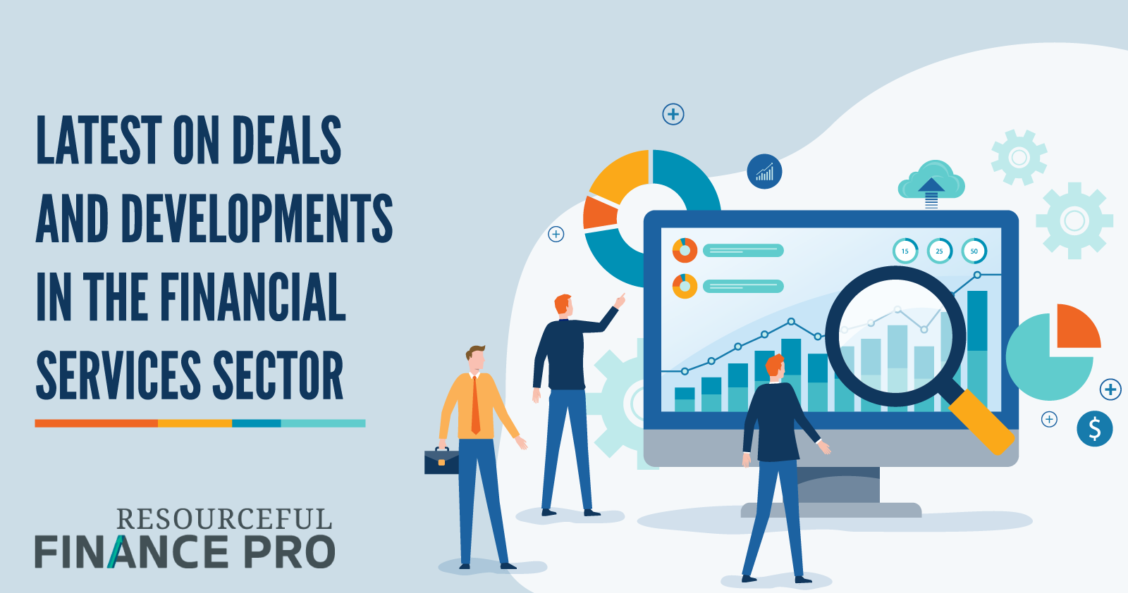 Latest On Deals And Developments In The Financial Services Sector