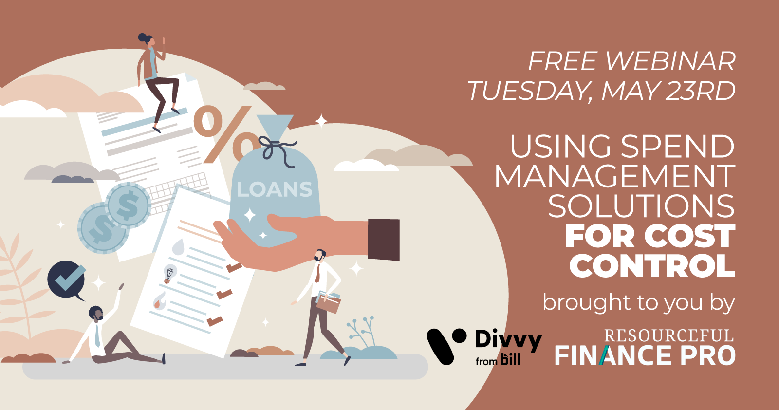 Free Webinar Tuesday, May 23rd Using Spend Management Solutions for Cost Control brought to you by *DIVVY-logo* *Resourceful Finance Pro Logo*