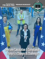 Overtime Calculation & Compliance: Trump-Era Changes & Challenges