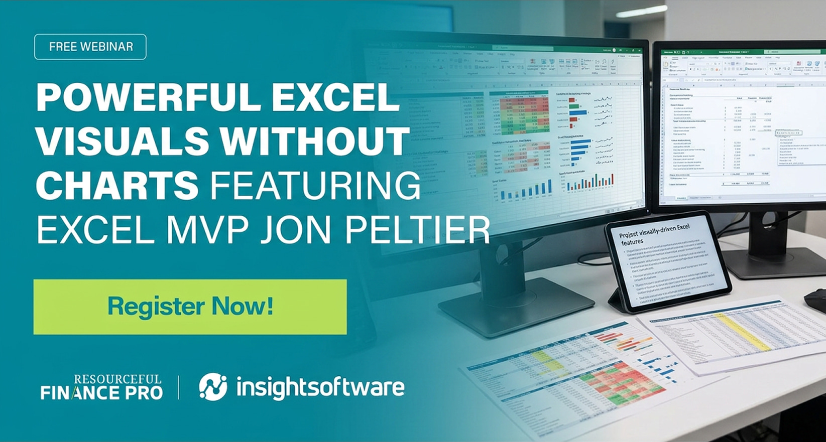 A professional promotional graphic for a webinar by Resourceful Finance Pro and insightsoftware. The text "POWERFUL EXCEL VISUALS WITHOUT CHARTS FEATURING EXCEL MVP JON PELTIER" is displayed over a teal gradient. The background photograph features a workspace with multiple monitors and a tablet displaying sophisticated Excel spreadsheets. The screens highlight non-traditional reporting methods like in-cell sparklines and heat maps, visually anchoring the webinar's focus on advanced Excel functionality. A lime green "Register Now!" button is located in the lower-left corner.